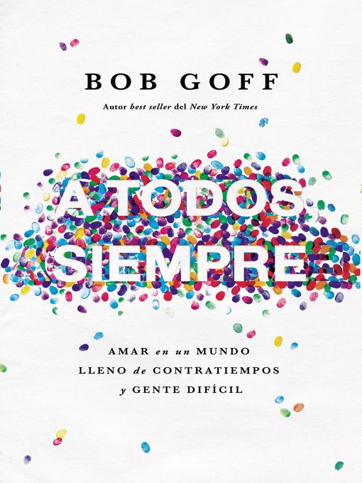 Title details for A todos, siempre by Bob Goff - Available